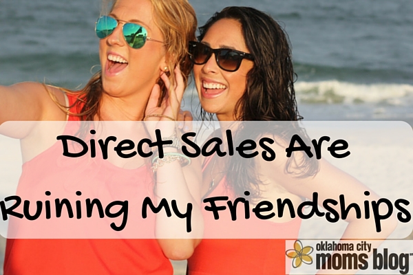 Direct Sales Are Ruining My Friendships!